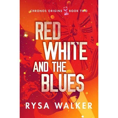 Red, White, and the Blues - (Chronos Origins) by  Rysa Walker (Paperback)