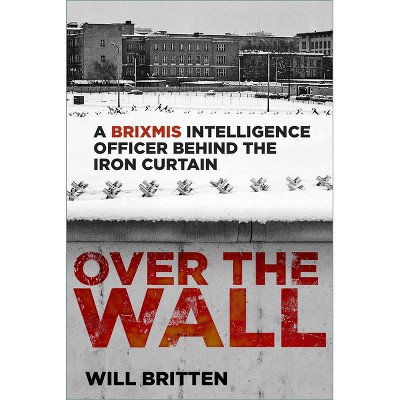 Over the Wall - by  Will Britten (Hardcover)