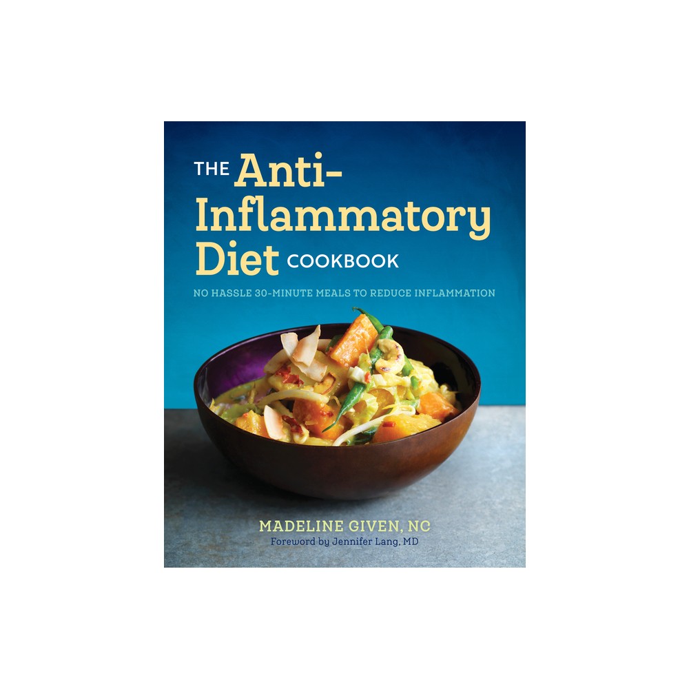 The Anti Inflammatory Diet Cookbook - by Madeline Given (Paperback)