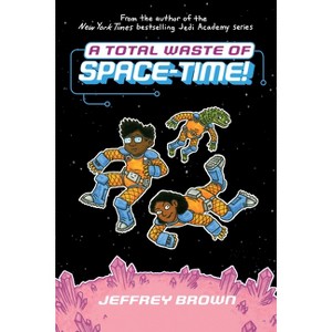 A Total Waste of Space-Time! - by Jeffrey Brown - 1 of 1