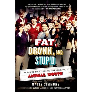 Fat, Drunk, and Stupid - by  Matty Simmons (Paperback) - 1 of 1