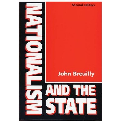 Nationalism and the State (Revised) - 2nd Edition by  John Breuilly (Paperback)