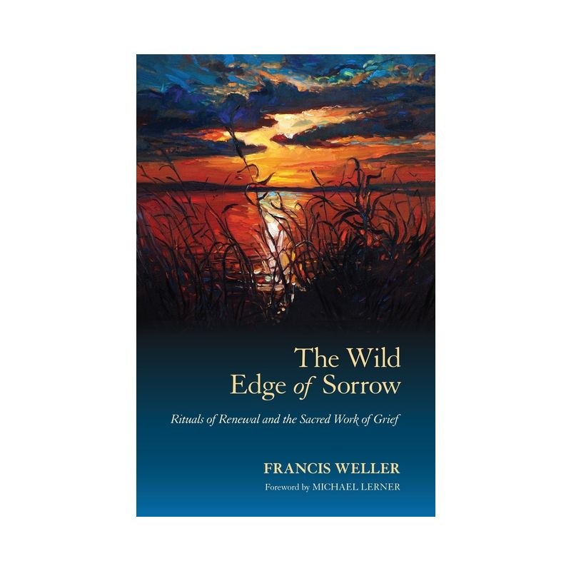 The Wild Edge of Sorrow - by  Francis Weller (Paperback), 1 of 2