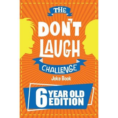 The Don't Laugh Challenge - 6 Year Old Edition - by  Billy Boy (Paperback)