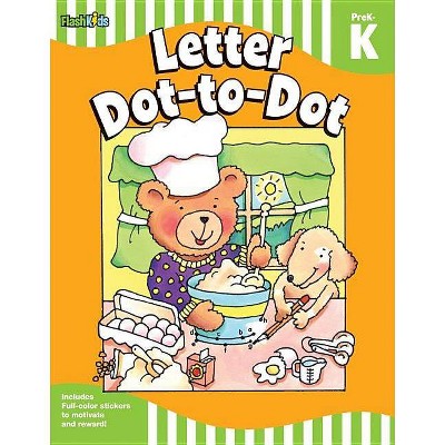 Letter Dot-To-Dot: Grade Pre-K-K (Flash Skills) - by  Flash Kids (Paperback)