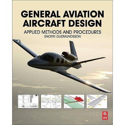 General Aviation Aircraft Design - by  Snorri Gudmundsson (Paperback)