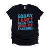 Simply Sage Market Sorry I Can't Hear You Over My Freedom Short Sleeve Tee - 2 of 4