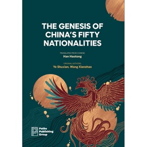 The Genesis of China's Fifty Nationalities - (Paperback) - 1 of 1