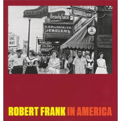 Robert Frank: In America - (Hardcover)