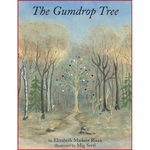 The Gumdrop Tree - By Elizabeth Markert Rizza (paperback) : Target