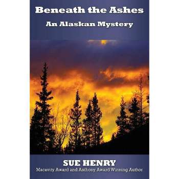 Beneath the Ashes - by  Sue Henry (Paperback)