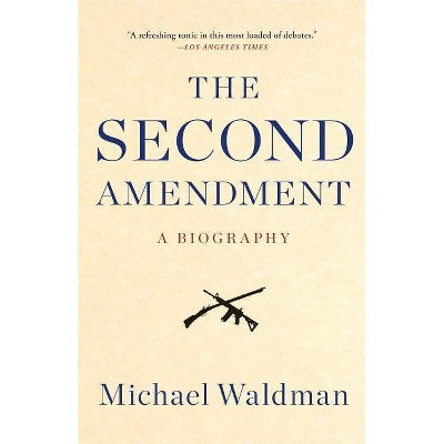 The Second Amendment - by  Michael Waldman (Paperback)