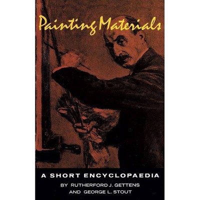 Painting Materials - (Dover Art Instruction) by  R J Gettens & G L Stout (Paperback)