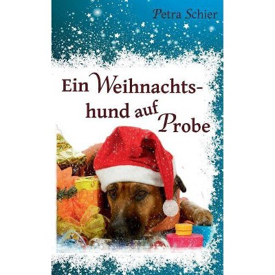 Ein Weihnachtshund auf Probe - by  Petra Schier (Paperback)