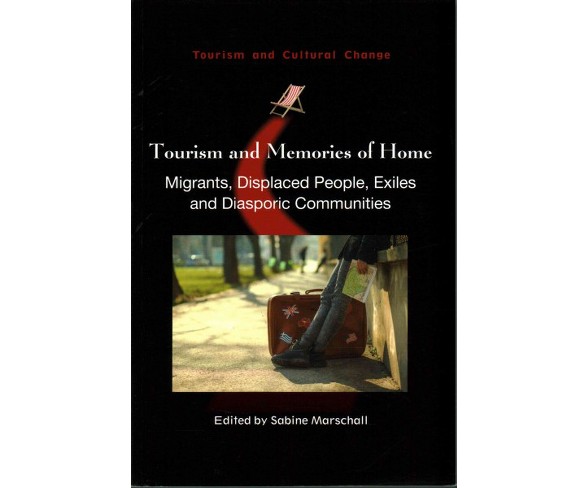 Tourism and Memories of Home : Migrants, Displaced People, Exiles and Diasporic Communities (Paperback)