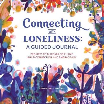 Connecting with Loneliness: A Guided Journal - by  Jessie Everts (Paperback)