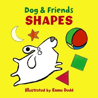 Dog & Friends: Shapes - by  Emma Dodd (Board Book)