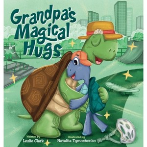 Grandpa's Magical Hugs - by  Leslie Clark (Hardcover) - 1 of 1