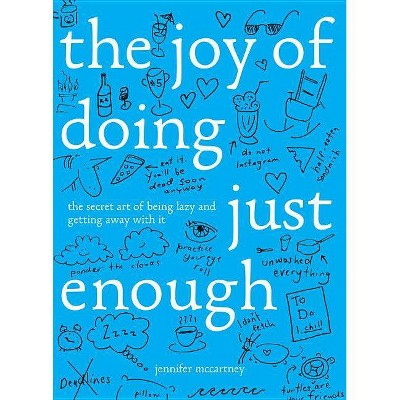  The Joy of Doing Just Enough - by  Jennifer McCartney (Hardcover) 