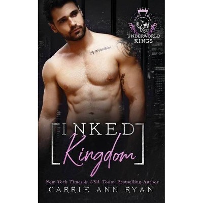 Inked Kingdom - by  Carrie Ann Ryan (Paperback)