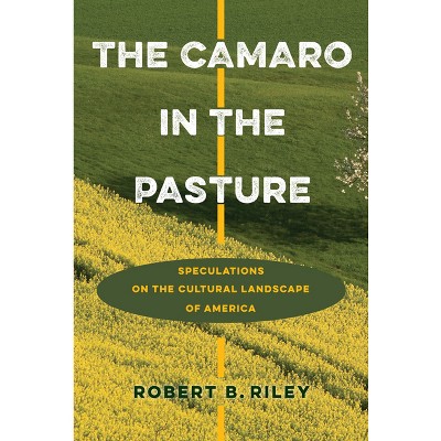 The Camaro in the Pasture - by  Robert B Riley (Hardcover)