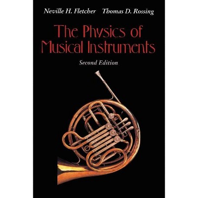 The Physics of Musical Instruments - 2nd Edition by  Neville H Fletcher & Thomas D Rossing (Paperback)