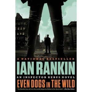 Even Dogs in the Wild - (Rebus Novel) by  Ian Rankin (Paperback) - 1 of 1