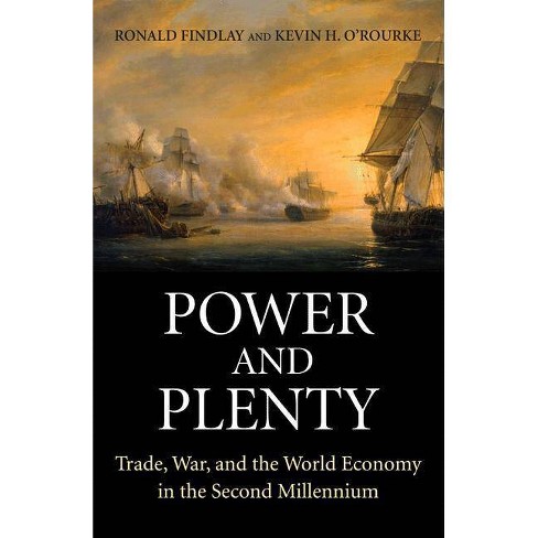 Power and Plenty - (Princeton Economic History of the Western World) by  Ronald Findlay & Kevin H O'Rourke (Paperback) - image 1 of 1