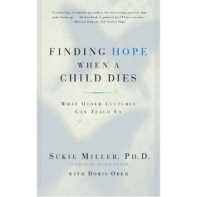 Finding Hope When a Child Dies - by  Sukie Miller (Paperback)