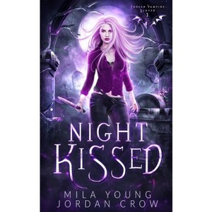 Night Kissed - (Chosen Vampire Slayer) by  Mila Young & Jordan Crow (Paperback) - 1 of 1