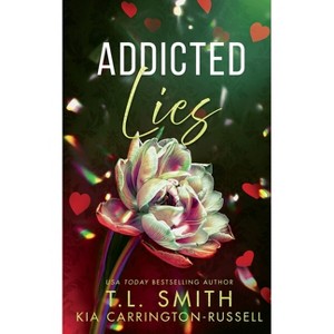 Addicted Lies - by  Kia Carrington-Russell & T L Smith (Paperback) - 1 of 1
