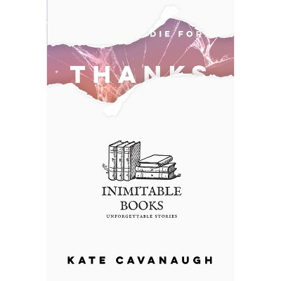 Thanks for Watching - by  Kate Cavanaugh (Hardcover)