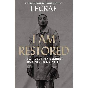 I Am Restored - by Lecrae Moore (Hardcover)