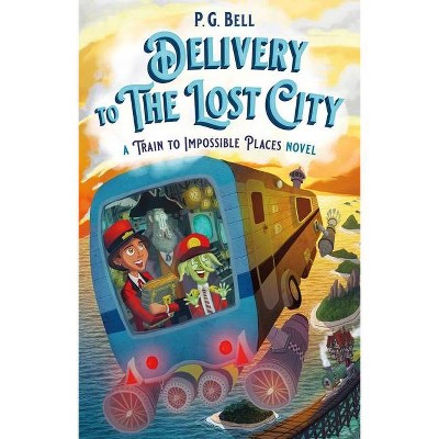  Delivery to the Lost City: A Train to Impossible Places Novel - by  P G Bell (Hardcover) 