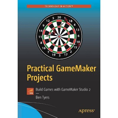 Practical Gamemaker Projects - by  Ben Tyers (Paperback)