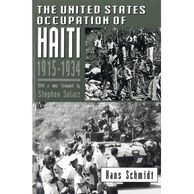 The United States Occupation of Haiti, 1915-1934 - by  Hans Schmidt (Paperback)
