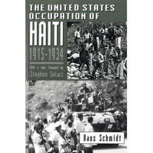 The United States Occupation of Haiti, 1915-1934 - by  Hans Schmidt (Paperback) - 1 of 1
