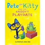 Pete the Kitty and the Groovy Playdate -  by Kimberly Dean (School And Library)