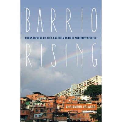 Barrio Rising - by  Alejandro Velasco (Paperback)