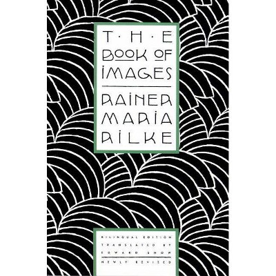 The Book of Images - by  Rainer Maria Rilke (Paperback)