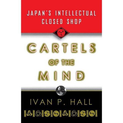 Cartels of the Mind - by  Ivan P Hall (Paperback)