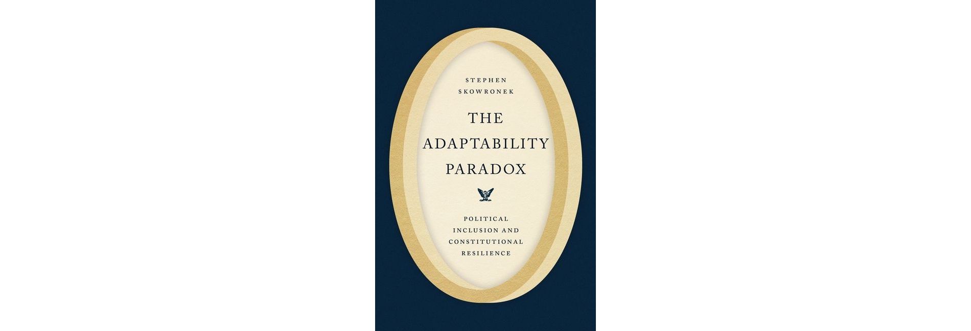 The Adaptability Paradox - (Chicago Studies in American Politics) by  Stephen Skowronek (Hardcover)