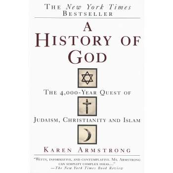 A History of God - by  Karen Armstrong (Paperback)