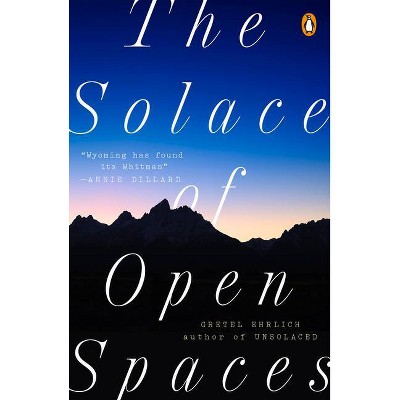 The Solace of Open Spaces - by  Gretel Ehrlich (Paperback)