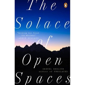 The Solace of Open Spaces - by  Gretel Ehrlich (Paperback) - 1 of 1