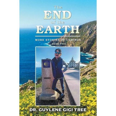 The End of the Earth - (Boo K Two) by  Guylene Gigi Tree (Paperback)