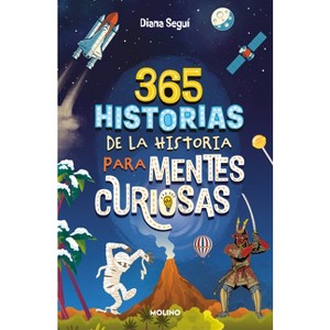 365 Historias de la Historia Para Mentes Curiosas: Los Datos, Las Anécdotas Y Lo S Secretos Mejor Guardados / 365 Stories of History for Curious - 1 of 1