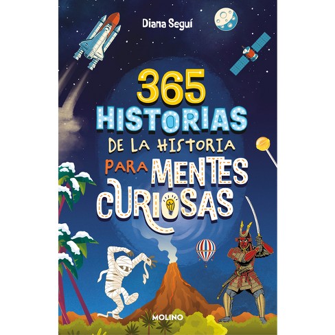 365 Historias de la Historia Para Mentes Curiosas: Los Datos, Las Anécdotas Y Lo S Secretos Mejor Guardados / 365 Stories of History for Curious - image 1 of 1