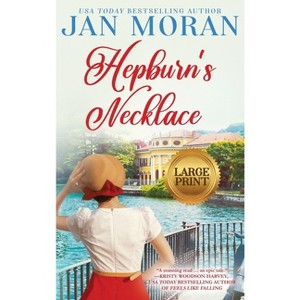 Hepburn's Necklace - Large Print by  Jan Moran (Hardcover) - 1 of 1