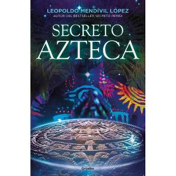 Secreto Azteca / Aztec Secret - by  Leopoldo Mendivil Lopez (Paperback)